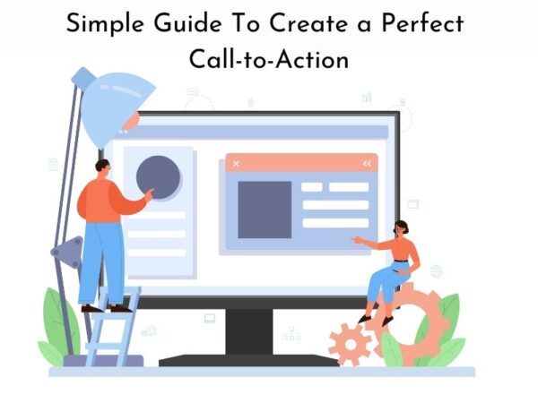 Call-to-Action: Simple Guide To Create a Perfect Call-to-Action